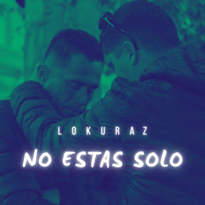 收聽Lokuraz的No Estas Solo歌詞歌曲