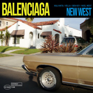 收听New West的Balenciaga歌词歌曲