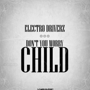 ดาวน์โหลดและฟังเพลง Don't You Worry Child (Supa Nani Remix) พร้อมเนื้อเพลงจาก Electro Driverz