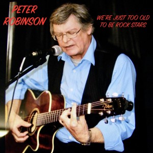 Peter Robinson的專輯We're Just Too Old to Be Rock Stars