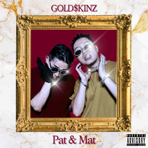 Album Pat&Mat (Explicit) oleh GOLDSKINZ