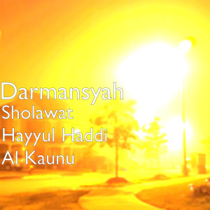 ดาวน์โหลดและฟังเพลง Sholawat Hayyul Haddi Al Kaunu พร้อมเนื้อเพลงจาก Darmansyah