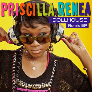 อัลบัม Dollhouse Remix EP ศิลปิน Priscilla Renea