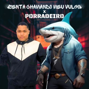 Album Senta Chamando Meu Vulgo X Porradeiro (Explicit) from Shark Bo$$