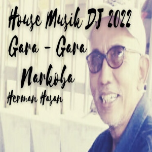 Dengarkan GARA-GARA NARKOBA (House musik DJ 2022) lagu dari Herman Hasan dengan lirik