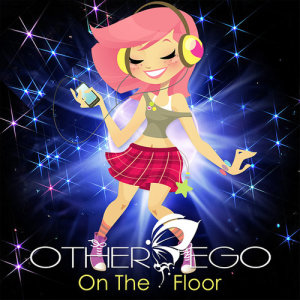 ดาวน์โหลดและฟังเพลง On The Floor (E-Nergy Remix) พร้อมเนื้อเพลงจาก Other Ego