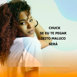 收聽Chuck的Se eu te Pegar Jeito Maluco Será歌詞歌曲