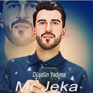 收听Mr Jeka的Düşdün Yadima歌词歌曲
