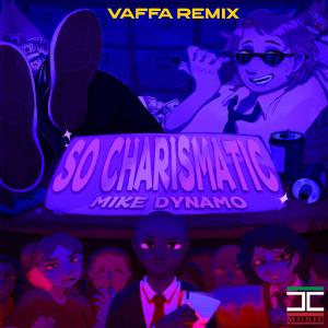 Cic Music的專輯So Charismatic (feat. Mike Dynamo) [Vaffa Remix]