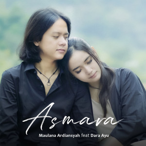 Dengarkan lagu Asmara nyanyian Maulana Ardiansyah dengan lirik