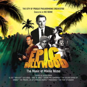Epic Hollywood: The Music of Miklos Rozsa