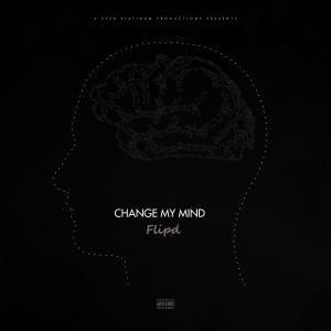 Album Change My Mind (feat. Flipd) (Explicit) oleh Nunu