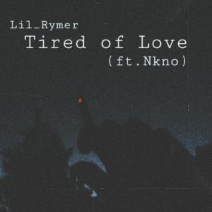 Listen to Tired of Love (Explicit) song with lyrics from Lil Rymer