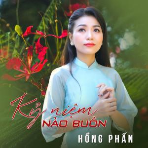 Listen to Kỷ Niệm Nào Buồn song with lyrics from Hồng Phấn