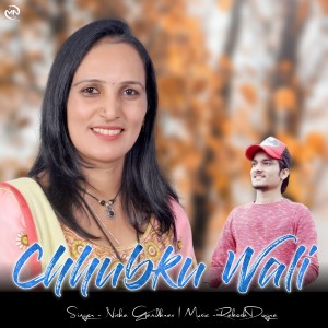 收聽Nisha Gandhrav的Chhubku Wali歌詞歌曲
