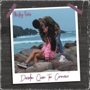 Listen to Desde Que Te Conocí song with lyrics from Nicky Tom
