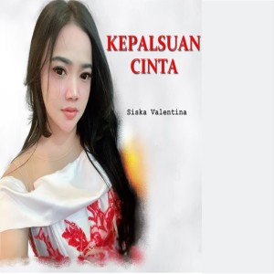 Album Kepalsuan Cinta from Siska Valentina