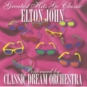 อัลบัม Elton John - Greatest Hits Go Classic ศิลปิน Classic Dream Orchestra