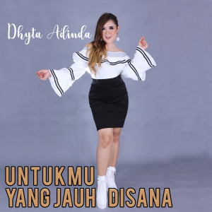 ดาวน์โหลดและฟังเพลง Untukmu Yang Jauh Disana พร้อมเนื้อเพลงจาก Dhyta Adinda