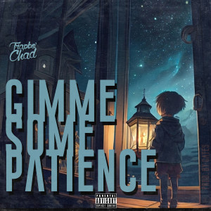 Listen to Gimme Some Patience (Explicit) song with lyrics from Trapbo' chad