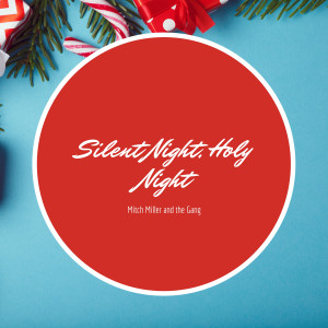 Mitch Miller and The Gang的专辑Silent Night, Holy Night