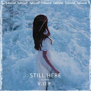 收聽V.O.P.的Still Here (Slowed)歌詞歌曲
