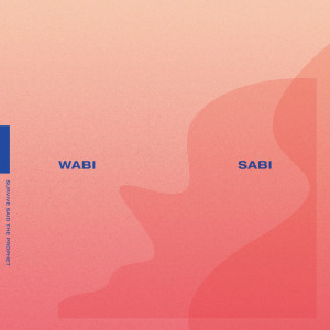 อัลบัม Wabi Sabi ศิลปิน Survive Said the Prophet