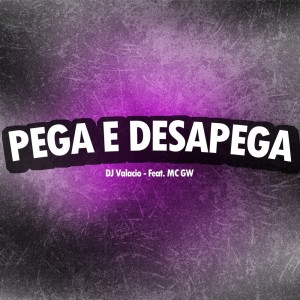 收聽Dj Valacio的Pega e Desapega (Explicit)歌詞歌曲