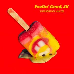 Dylan Montayne的專輯Feelin' Good, JK (Explicit)