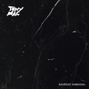收聽Tony Mac的Another Someone歌詞歌曲