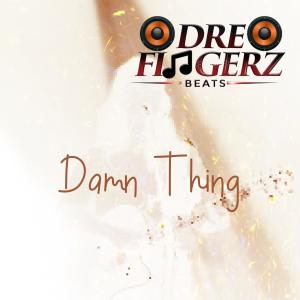 ดาวน์โหลดและฟังเพลง Damn Thing พร้อมเนื้อเพลงจาก Dre Fingerz