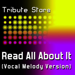 ดาวน์โหลดและฟังเพลง Professor Green feat. Emeli Sandé - Read All About It (Vocal Melody Version) พร้อมเนื้อเพลงจาก Tribute Stars