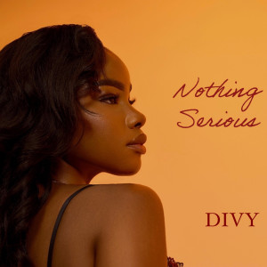 收聽Divy的Nothing Serious (Explicit)歌詞歌曲