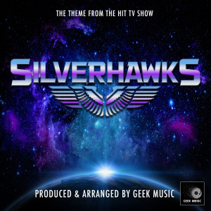 Geek Music的專輯SilverHawks Main Theme (From "Silverhawks")