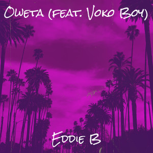 收聽Eddie B的Oweta歌詞歌曲