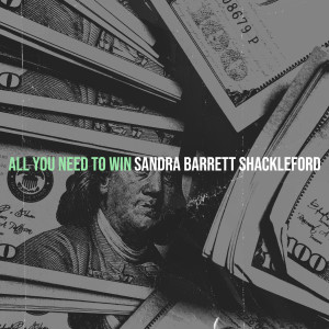 Listen to All You Need to Win song with lyrics from Sandra Barrett Shackleford