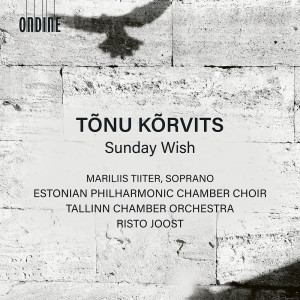 อัลบัม Tõnu Kõrvits: Sunday Wish ศิลปิน Estonian Philharmonic Chamber Choir