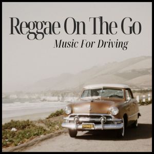 อัลบัม Reggae On The Go: Music For Driving ศิลปิน Various Artists