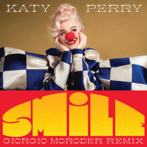 收聽Katy Perry的Smile (Giorgio Moroder Remix)歌詞歌曲