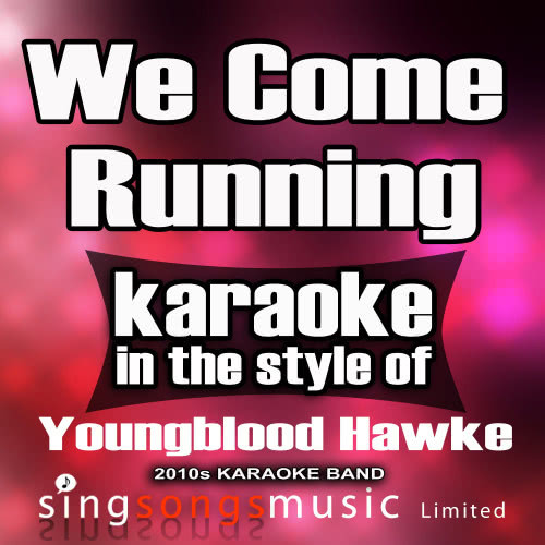 We Come Running (In the Style of Youngblood Hawke) [Karaoke Version] (Karaoke Version)