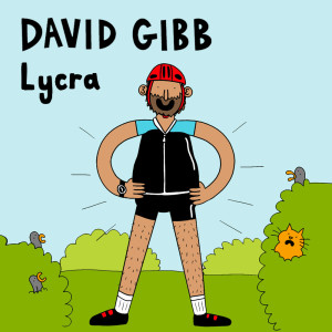 收聽David Gibb的Lycra歌詞歌曲