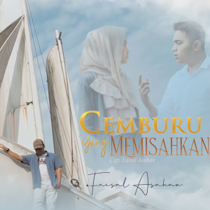 Dengarkan Cemburu Yang Memisahkan lagu dari Faisal Asahan dengan lirik