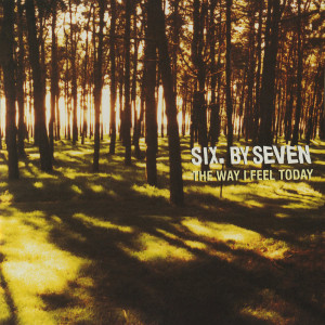 Album The Way I Feel Today from Six By Seven