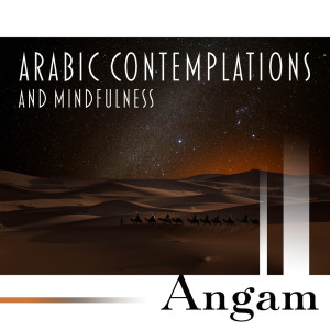 Angam的专辑Arabic Contemplations and Mindfulness