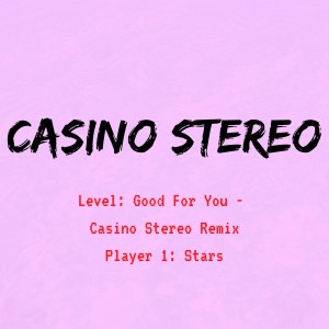 Stars的專輯Good for You (casino Stereo Remix) (Explicit)