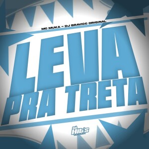 Album Leva Pra Treta (Explicit) from DJ BRAVICC ORIGINAL