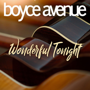 收听Boyce Avenue的Wonderful Tonight歌词歌曲