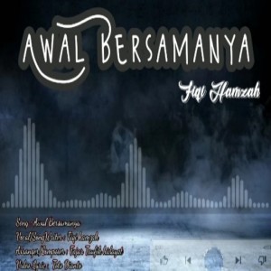 ดาวน์โหลดและฟังเพลง Awal Bersamanya พร้อมเนื้อเพลงจาก Fiqi Hamzah