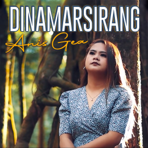 Dengarkan Dinamarsirang lagu dari Anis Gea dengan lirik
