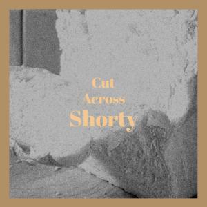 Album Cut Across Shorty oleh Silvia Natiello-Spiller